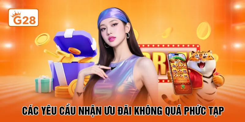 Các yêu cầu nhận ưu đãi không quá phức tạp