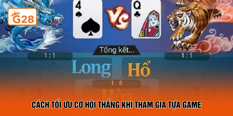 Cách tối ưu cơ hội thắng khi tham gia tựa game
