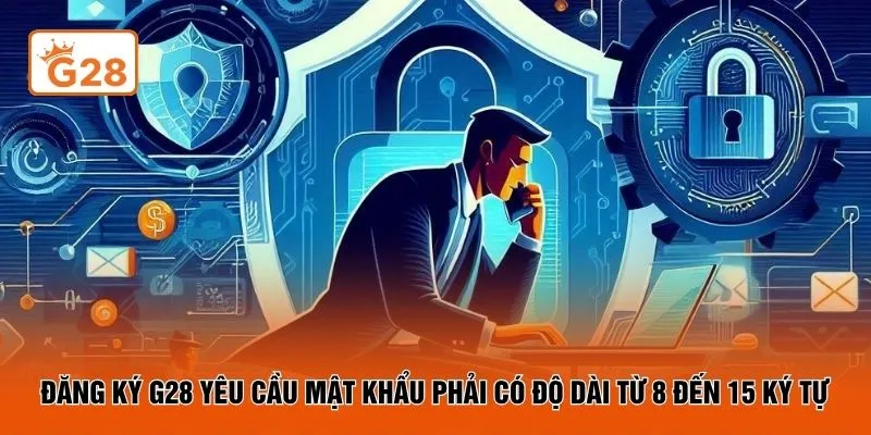 Đăng ký G28 yêu cầu mật khẩu phải có độ dài từ 8 đến 15 ký tự