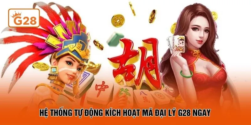 Hệ thống tự động kích hoạt mã đại lý G28 gay