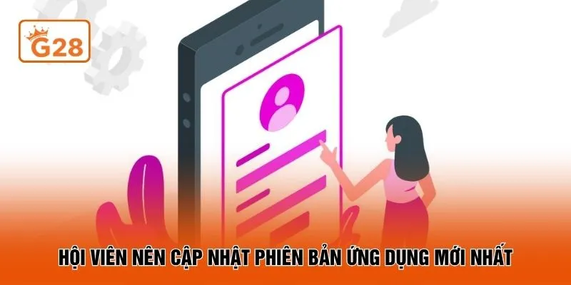 Hội viên nên cập nhật phiên bản ứng dụng mới nhất