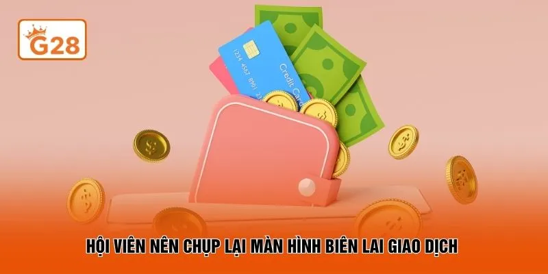 Hội viên nên chụp lại màn hình biên lai giao dịch