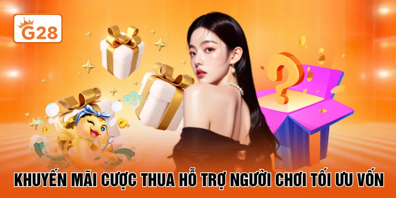 Khuyến mãi cược thua hỗ trợ người chơi tối ưu vốn