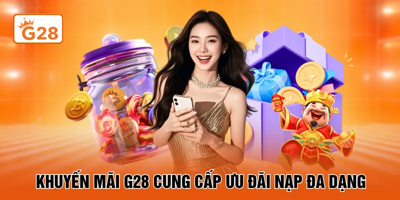 Khuyến mãi G28 cung cấp ưu đãi nạp đa dạng