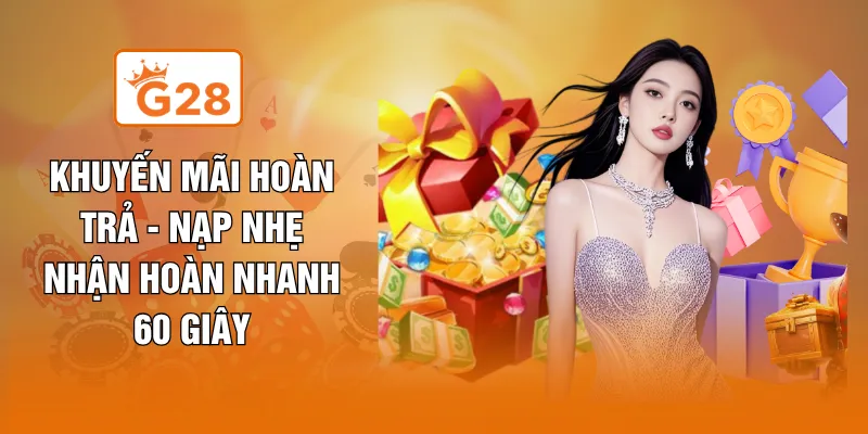 Khuyến Mãi Hoàn Trả - Nạp Nhẹ Nhận Hoàn Nhanh 60 Giây