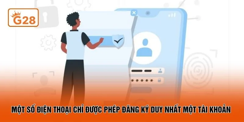 Một số điện thoại chỉ được phép đăng ký duy nhất một tài khoản