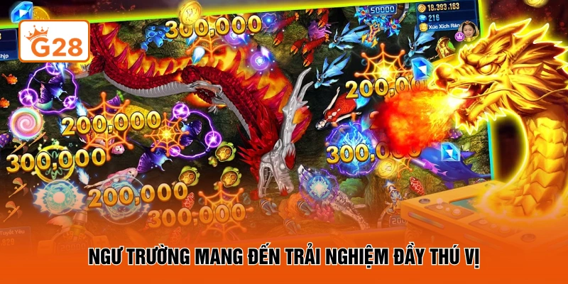 Ngư trường mang đến trải nghiệm đầy thú vị