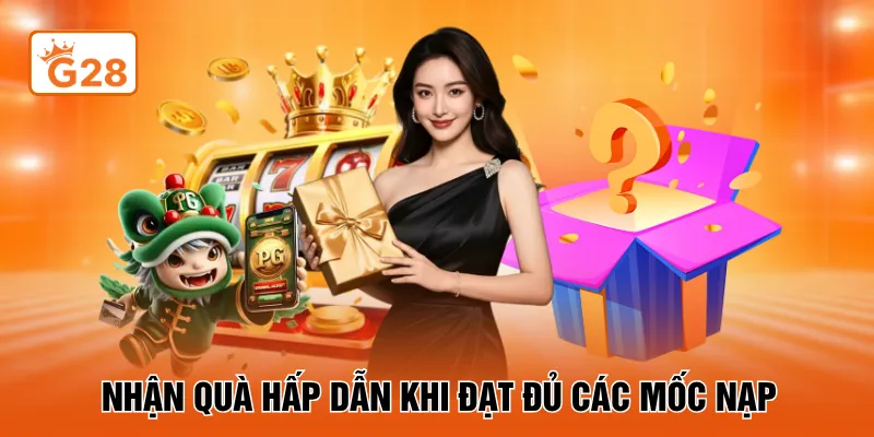 Nhận quà hấp dẫn khi đạt đủ các mốc nạp