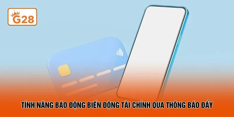 Tính năng báo động biến động tài chính qua thông báo đẩy