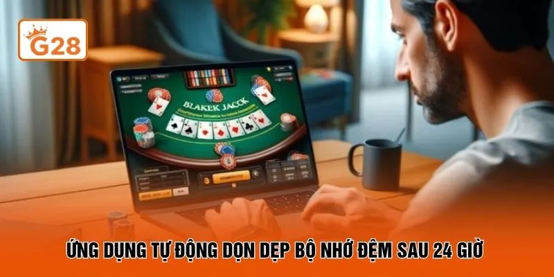 Ứng dụng tự động dọn dẹp bộ nhớ đệm sau 24 giờ